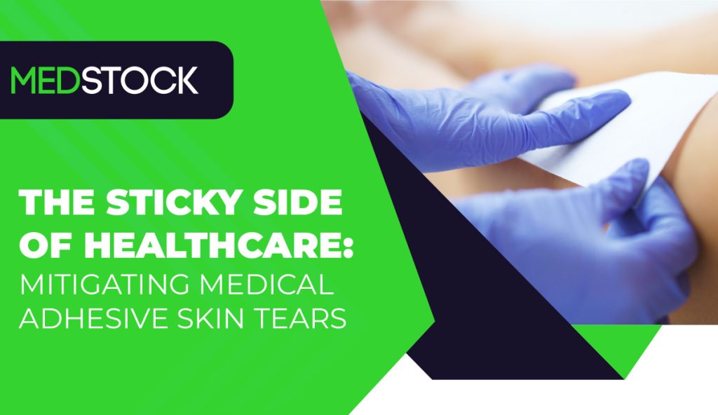 The Sticky Side of Healthcare: Mitigating Medical Adhesive Skin Tears